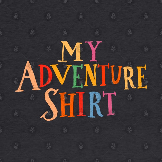 My Adventure Shirt by onarolltees